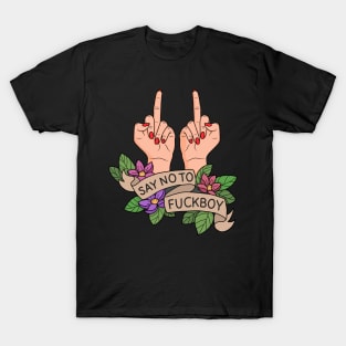 Say no to Fuckboy T-Shirt